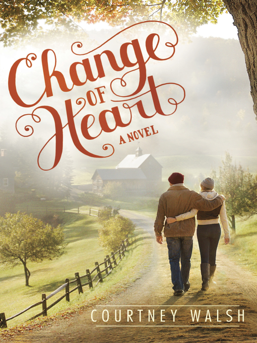 Title details for Change of Heart by Courtney Walsh - Available